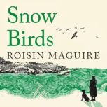 Snow Birds, Roisin Maguire