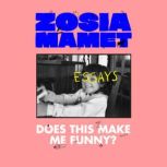 Does This Make Me Funny?, Zosia Mamet