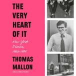The Very Heart of It, Thomas Mallon