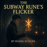 The Subway Runes Flicker A Commuter..., Hoang Nguyen