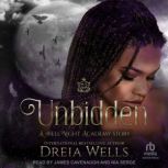 Unbidden, Dreia Wells