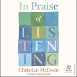 In Praise of Listening, Christian McEwen