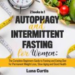 Autophagy and Intermittent Fasting fo..., Luna Curtis