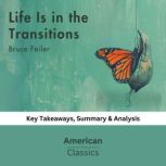 Life Is in the Transitions by Bruce F..., American Classics