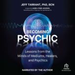Becoming Psychic, Jeff Tarrant, PhD, BCN