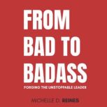 From Bad To Badass, Michelle D. Reines