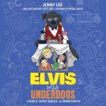 Elvis and the Underdogs Secrets, Sec..., Jenny Lee