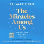 The Miracles Among Us, Dr. Marc Siegel