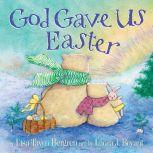 God Gave Us Easter, Lisa Tawn Bergren