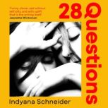 28 Questions A love story for our times and for all time, Indyana Schneider