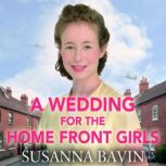 A Wedding for the Home Front Girls, Susanna Bavin