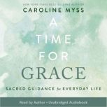 A Time For Grace, Caroline Myss