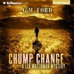 Chump Change, G. M. Ford