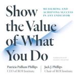 Show the Value of What You Do, Patricia Pulliam Phillips