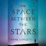 The Space Between the Stars, Anne Corlett