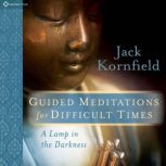 Guided Meditations for Difficult Time..., Jack Kornfield, PhD