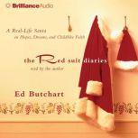 The Red Suit Diaries A Real-Life Santa on Hopes, Dreams, and Childlike Faith, Ed Butchart
