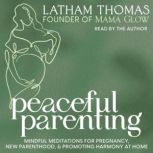 Peaceful Parenting, Latham Thomas