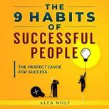 The 9 Habits of Successful People, Alex Wolf