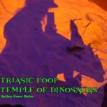 Triasic Poop The Temple of Dinosaurs, Grace Baine