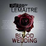 Blood Wedding, Pierre Lemaitre