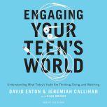 Engaging Your Teens World, David Eaton