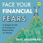 Face Your Financial Fears, Jake Cousineau