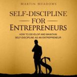 SelfDiscipline for Entrepreneurs, Martin Meadows