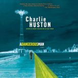 A Dangerous Man, Charlie Huston