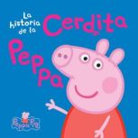 Peppa Pig La historia de la Cerdita ..., Scholastic