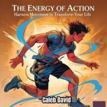 The Energy of Action, Caleb David