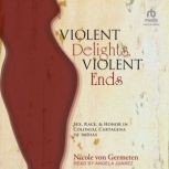 Violent Delights, Violent Ends, Nicole von Germeten