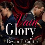 Vain Glory, Bryan E. Canter