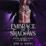 Embrace the Shadows, Jenn D. Young