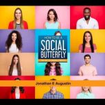 How to be a Social Butterfly The Art..., Jonathan E. Augustin