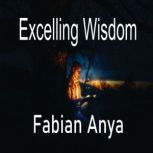 Excelling Wisdom, Fabian Anya