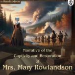 Narrative of the Captivity and Restor..., Mary Rowlandson