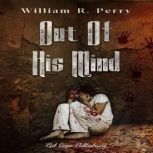 Out of His Mind, William R. Perry