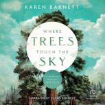 Where Trees Touch the Sky, Karen Barnett