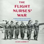 The Flight Nurses War, Leah Garrett