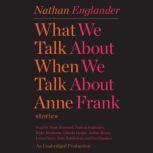 What We Talk About When We Talk About..., Nathan Englander