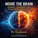 Inside the Brain Memory, Learning, an..., Dr.Muddassir