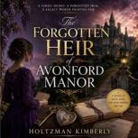 The Forgotten Heir of Avonford Manor, Holtzman Kimberly