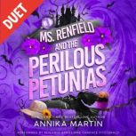 Ms. Renfield and the Perilous Petunia..., Annika Martin