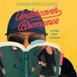 Undercover Bromance, Lyssa Kay Adams