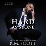 Hard As Stone Heart of Stone Series #8, K.M. Scott