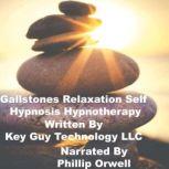 Relieve Gallstones Relaxation Self Hypnosis Hypnotherapy Meditation, Key Guy Technology LLC