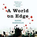 A World on Edge The End of the Great War and the Dawn of a New Age, Daniel SchA¶npflug