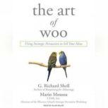 The Art of Woo Using Strategic Persuasion to Sell Your Ideas, Mario Moussa