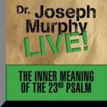 The Inner Meaning the 23rd Psalm, Joseph Murphy